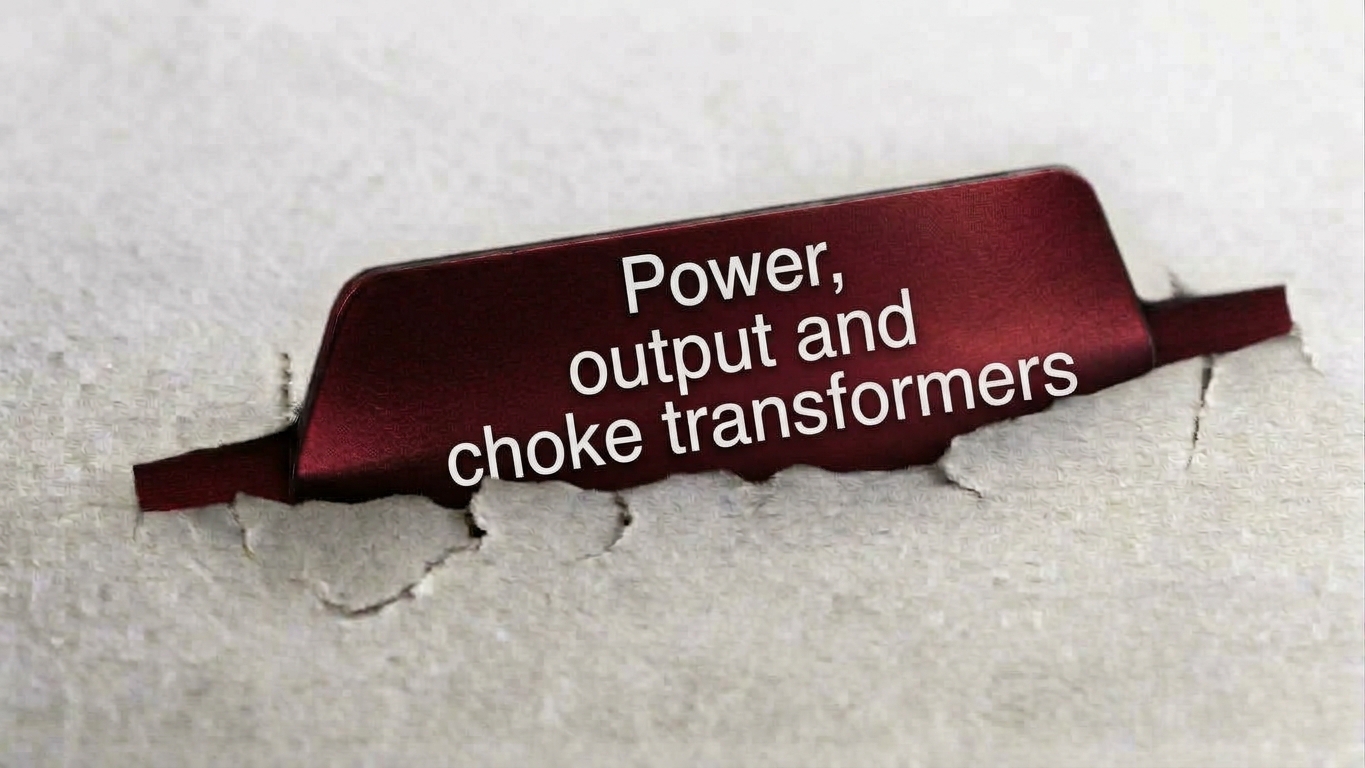 Power, output and choke transformers